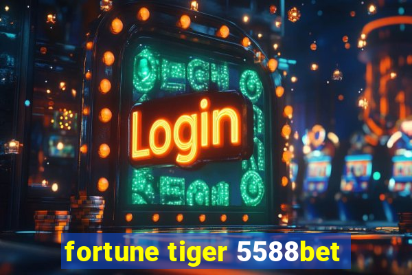 fortune tiger 5588bet